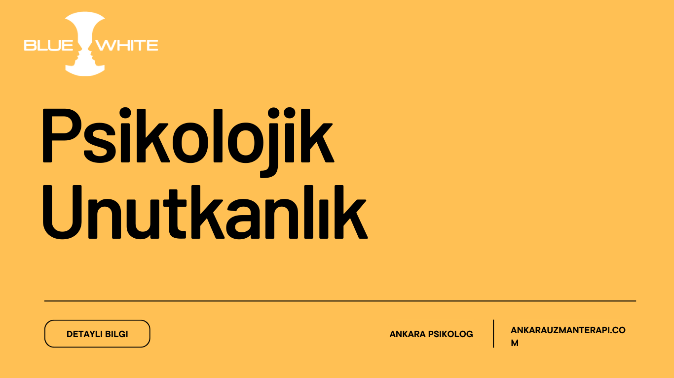 Psikolojik Unutkanlık Nedir?