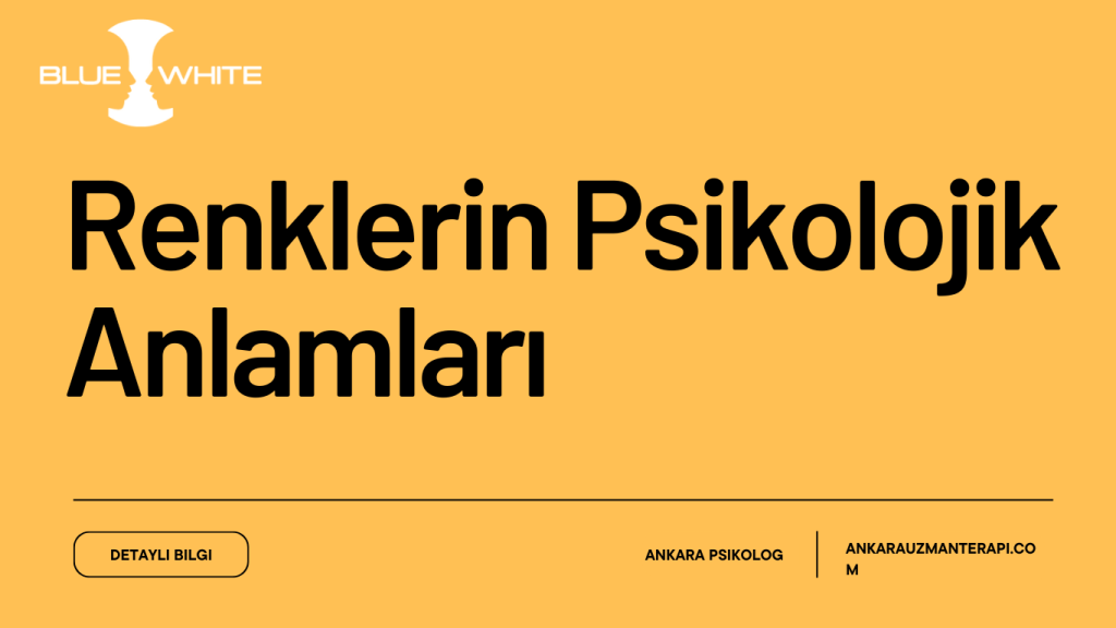 Renklerin Psikolojik Anlamları​