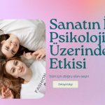 Sanatın İnsan Psikolojisi Üzerindeki Etkisi