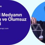 Sosyal Medyanın Olumlu ve Olumsuz Yönleri