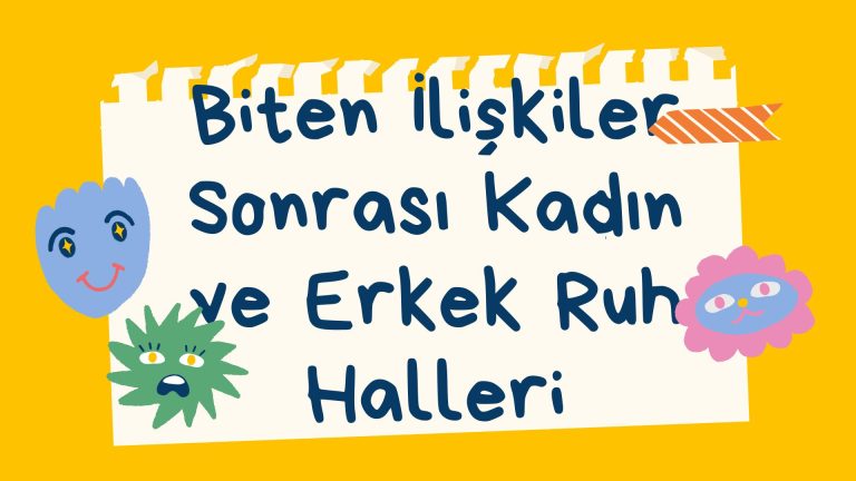 Biten iliskiler sonarsi erkek ve kadin ruh halleri