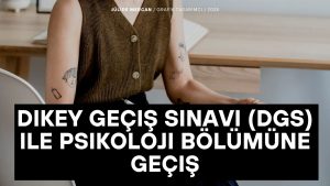 Dikey Geçiş Sınavı (DGS) ile psikoloji bölümüne geçiş
