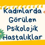 Kadınlarda Görülen Psikolojik Hastalıklar