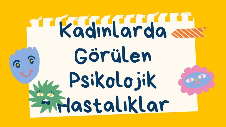 Kadınlarda Görülen Psikolojik Hastalıklar