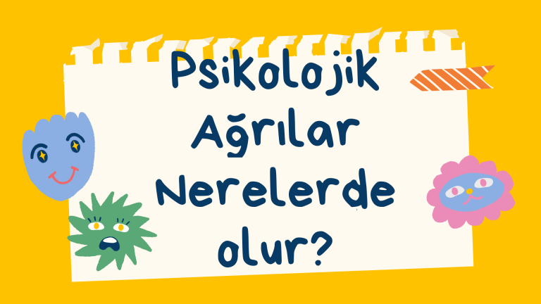 Psikolojik Ağrılar Nerelerde Olur?