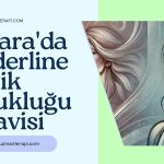 Ankara'da Borderline Kişilik Bozukluğu Tedavisi