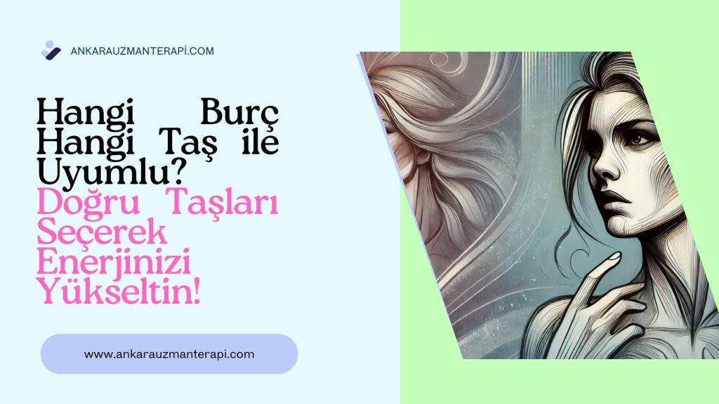 Hangi Burç Hangi Taş ile Uyumlu? Doğru Taşları Seçerek Enerjinizi Yükseltin!