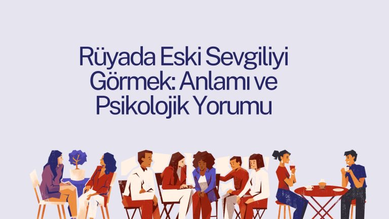 rüyada eski sevgiliyi görmek