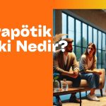 Terapötik İlişki Nedir?