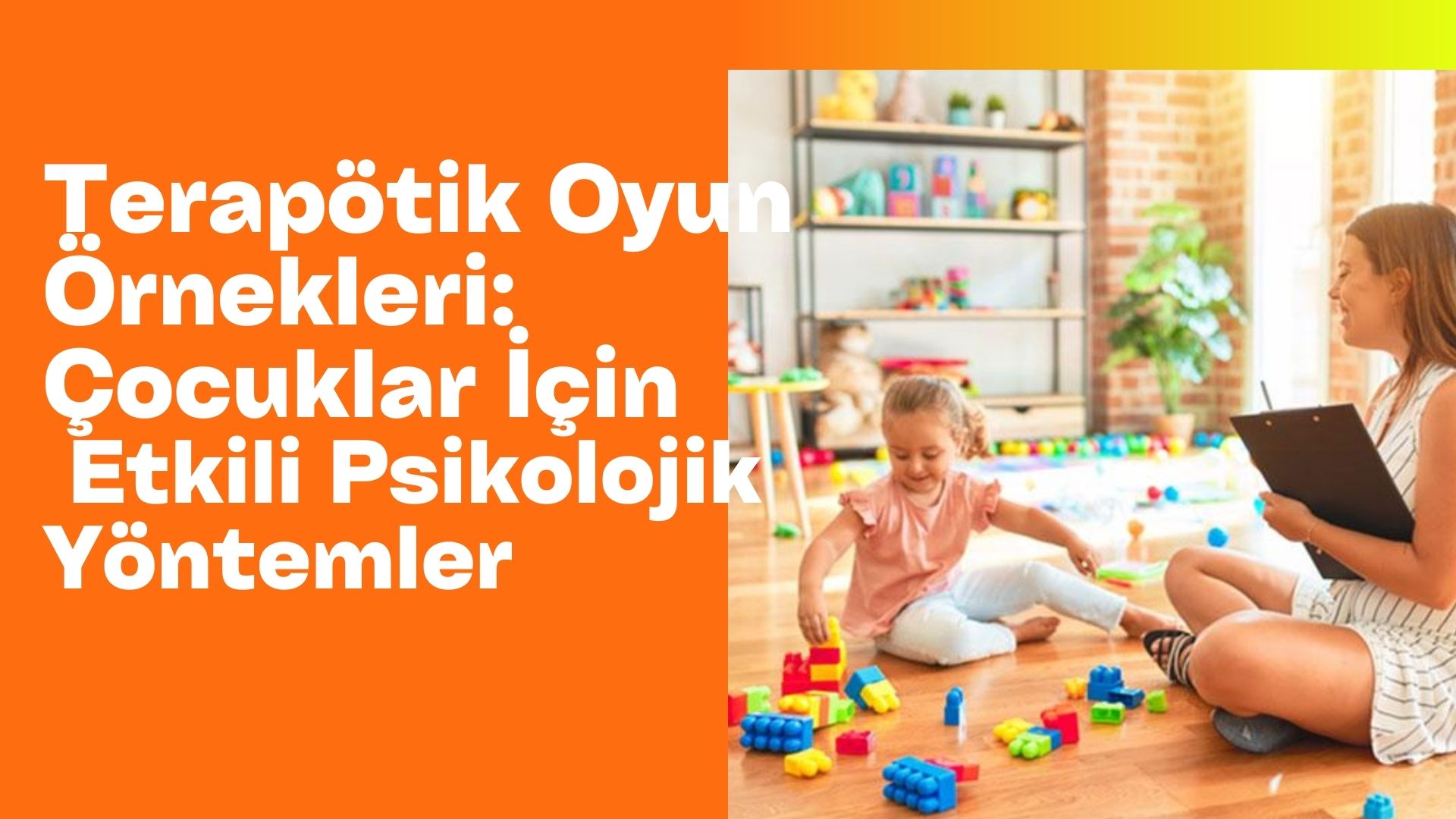 Terapötik Oyun Örnekleri: Çocuklar İçin Etkili Psikolojik Yöntemler