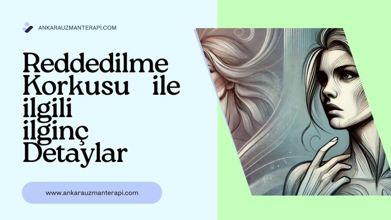 Reddedilme korkusu ile ilgili ilginç detaylar