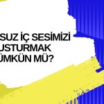 Olumsuz İç Sesİmİzİ Susturmak Mümkün mü?
