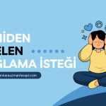 aniden gelen ağlama isteği