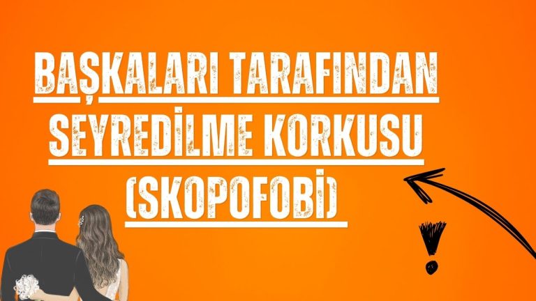 Başkaları Tarafından Seyredilme Korkusu (Skopofobi)