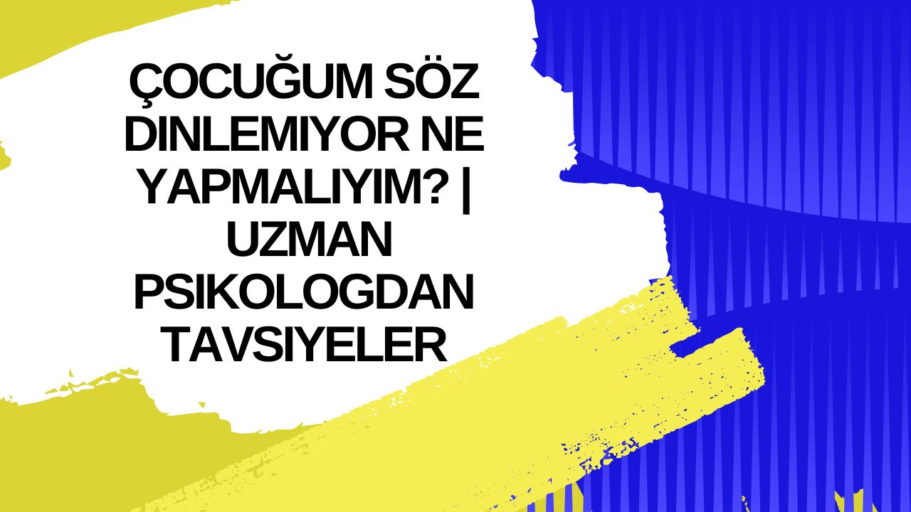 Çocuğum Söz Dinlemiyor Ne Yapmalıyım?