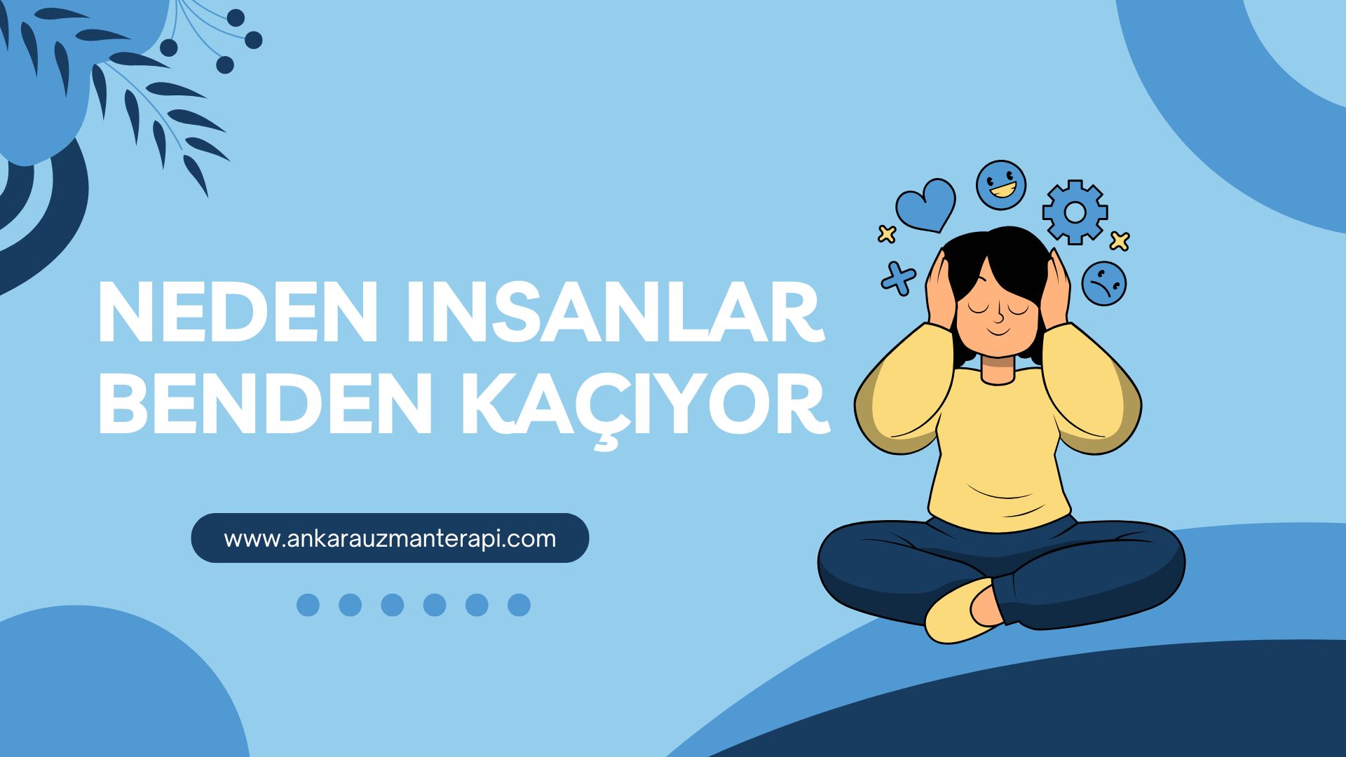 Neden İnsanlar Benden Kaçıyor? Uzman Psikologdan İlişki Rehberi