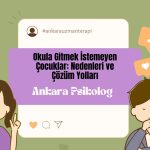Okula Gitmek İstemeyen Çocuklar: Nedenleri ve Çözüm Yolları
