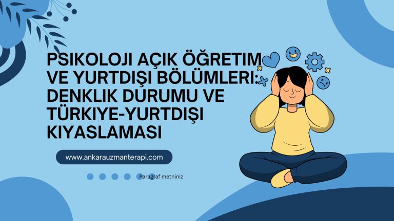 Psikoloji Açık Öğretim ve Yurtdışı Bölümleri: Denklik Durumu ve Türkiye-Yurtdışı Kıyaslaması