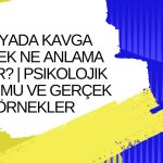 Rüyada Kavga Etmek Ne Anlama Gelir? | Psikolojik Yorumu ve Gerçek Örnekler