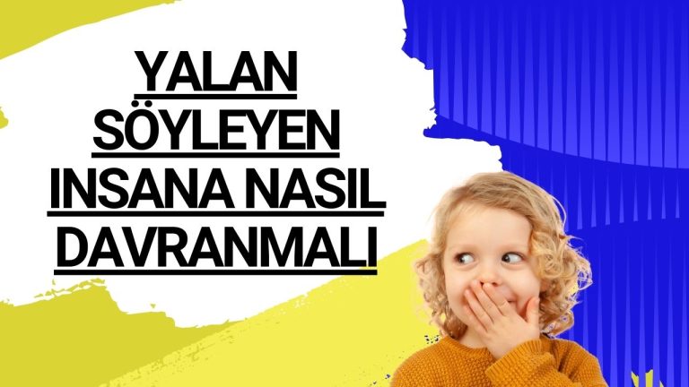 yalan söyleyen insanlara nasıl davranmalı