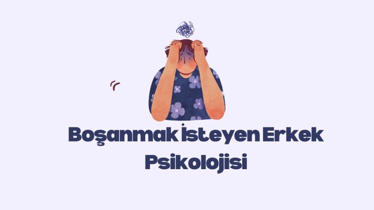 boşanmak isteyen erkek psikolojisi