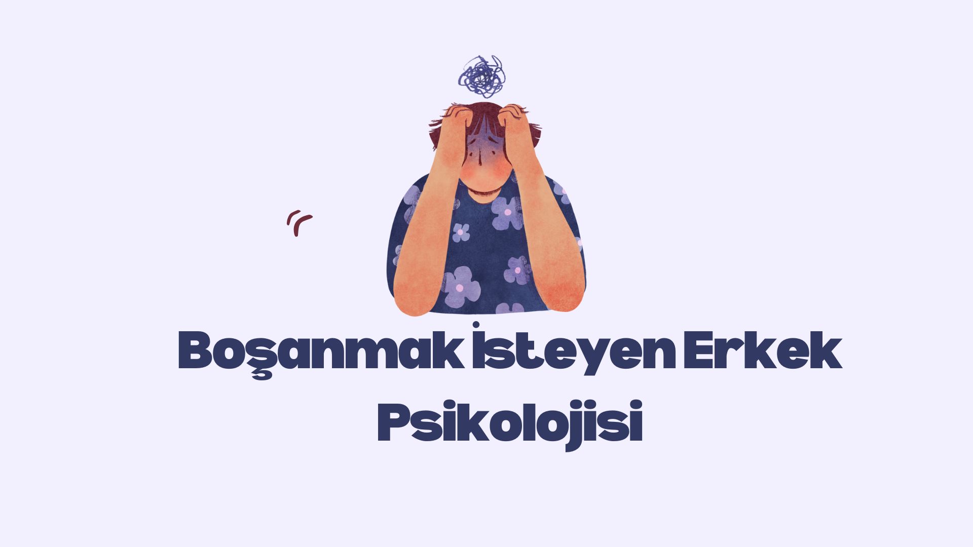 boşanmak isteyen erkek psikolojisi
