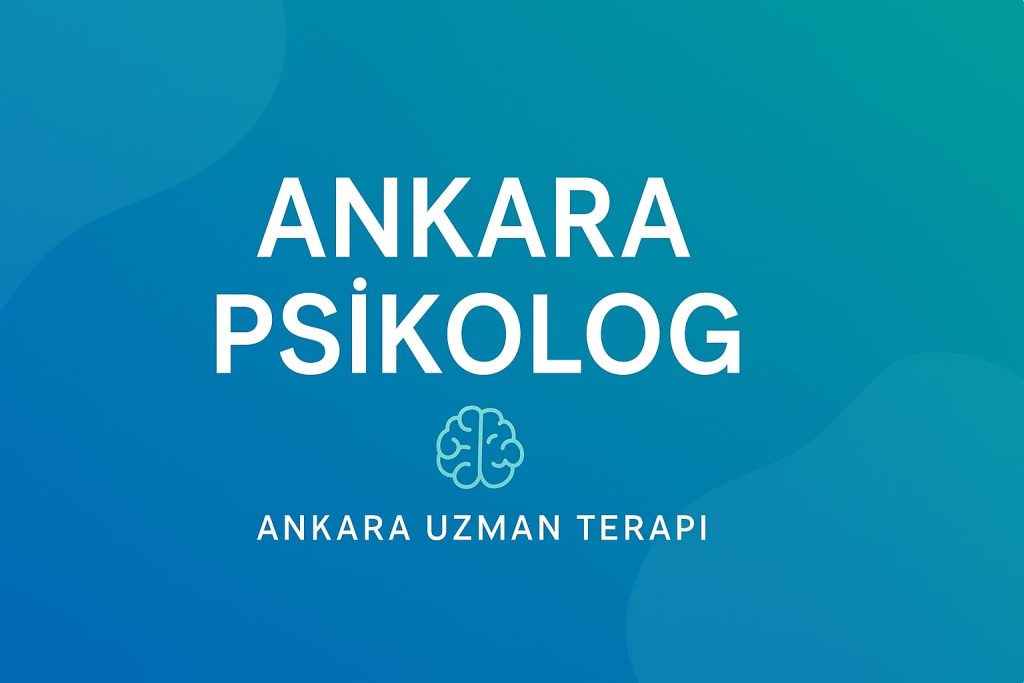 Ankara Psikolog – Uzman Klinik Psikolog Desteği
