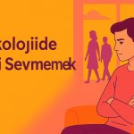 psikolojide aileyi sevmemek
