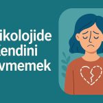 psikolojide-kendini-sevmemeka