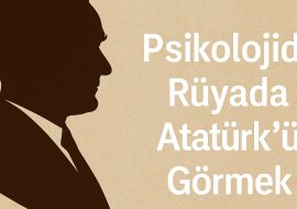 psikolojide rüyada atatürkü görmek