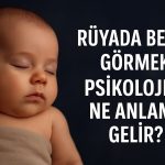 rüyada-bebek-gormek-psikolojide-ne-anlama-gelir