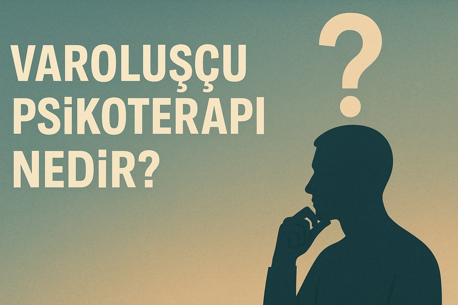varoluscu psikoterapi nedir ankara psikolog