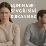 eşinin eski sevgilisini kıskanmak