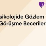 psikolojide gözlem ve gorusme becerileri