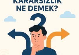 psikolojide kararsizlik ne demek