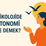 psikolojide otonomi ne demek