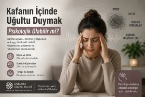 kafanın içinde uğultu duymak psikolojik mi ?
