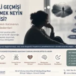 sürekli gecmisi düsünmek neyin belirtisi